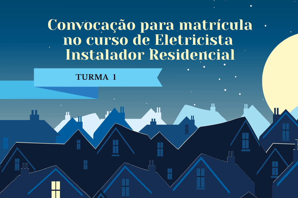 Convocação para matrícula no curso de Eletricista Instalador Residencial