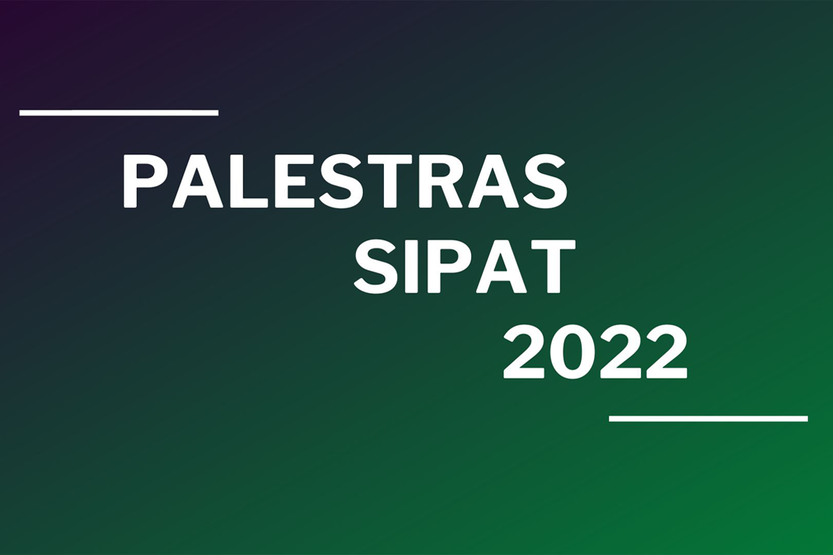 VEM AÍ A SEMANA DA SIPAT 2022 – Etec Philadelpho Gouvêa Netto