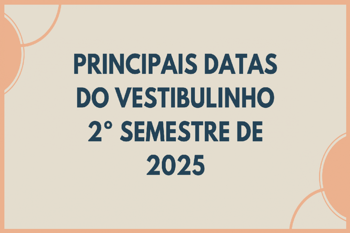 Principais datas do Vestibulinho 2º Semestre de 2025