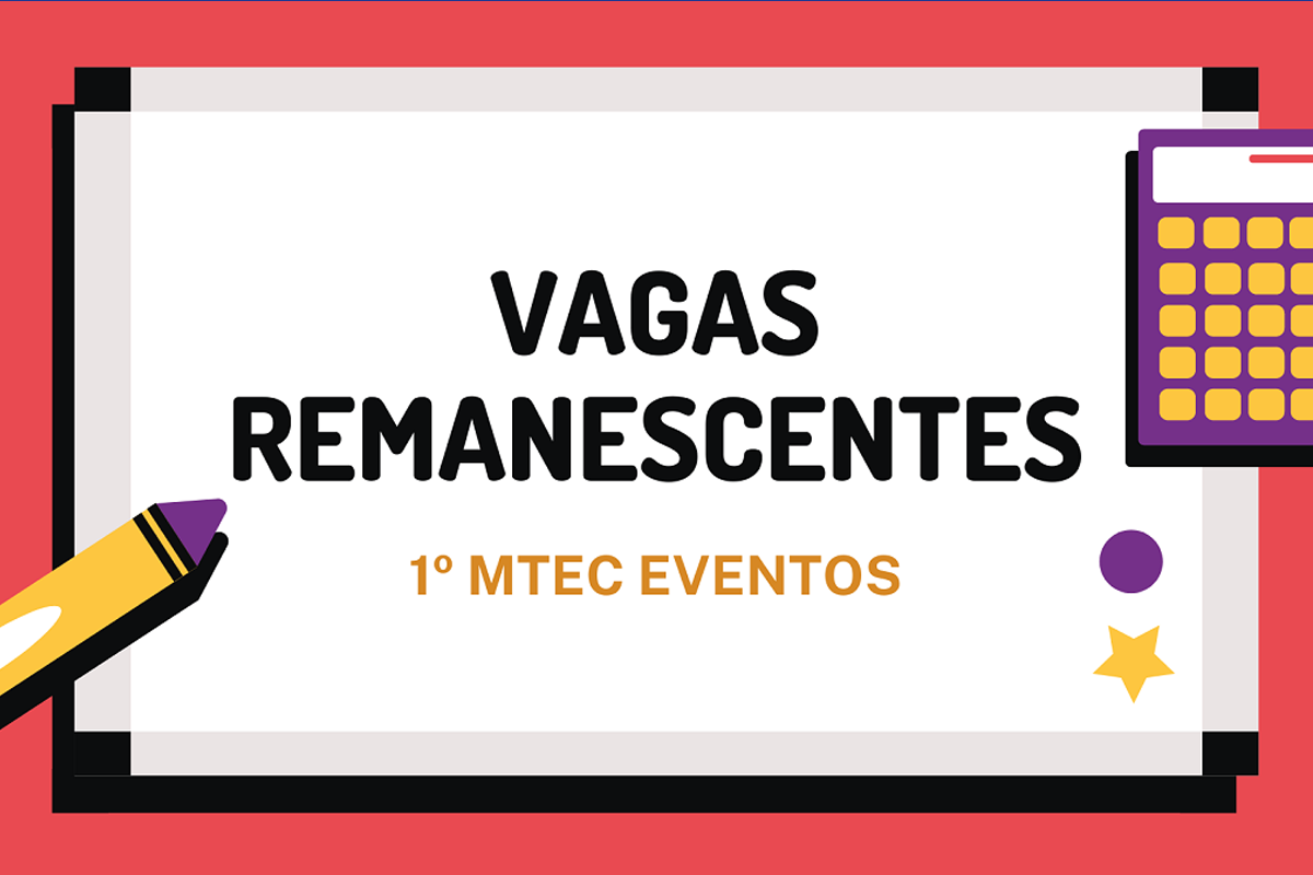 Vagas Remanescentes - 1º MTEC EVENTOS