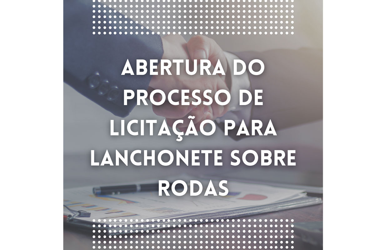 Abertura do Processo de Licitação para Lanchonete sobre Rodas